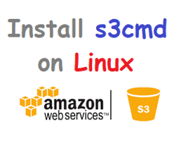 Steps to Install s3cmd on Linux and Manage AWS S3 Bucket
