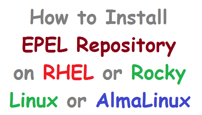 How to Install EPEL Repository on RHEL or Rocky or AlmaLinux