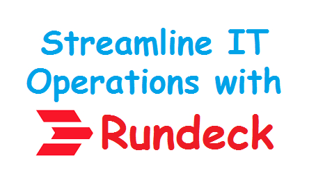 Streamline IT Operations with Rundeck