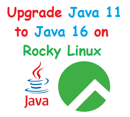 Upgrade Java 11 To Java 16 on Rocky Linux