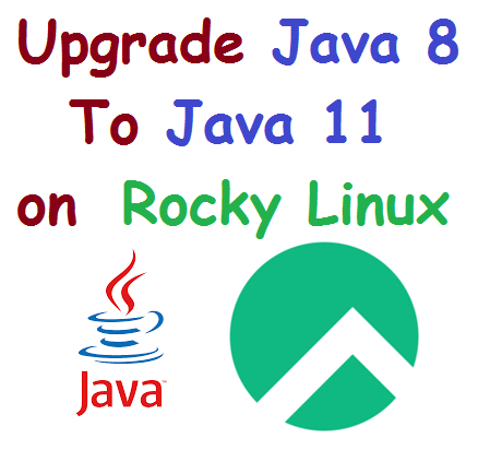 Upgrade Java 8 To Java 11 on Rocky Linux