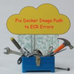 Fix Docker Image Push to ECR Errors