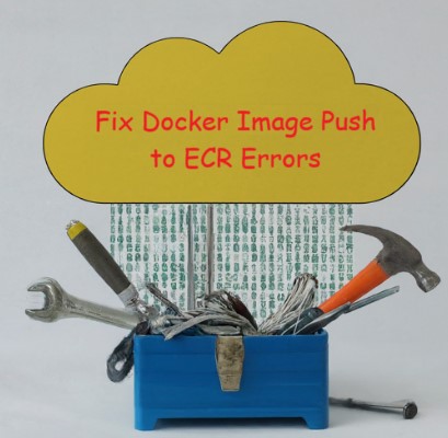 Fix Docker Image Push to ECR Errors