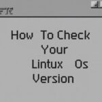How to Check Your Linux OS Version